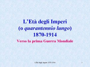 LEt degli Imperi o quarantennio lungo 1870 1914