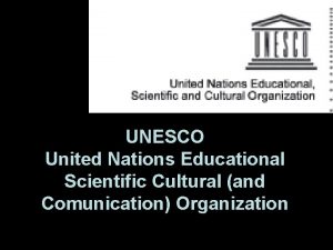 UNESCO United Nations Educational Scientific Cultural and Comunication