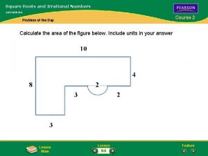 Square Roots and Irrational Numbers LESSON 8 6