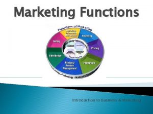 Marketing Functions Introduction to Business Marketing Review from