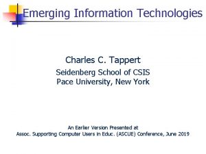 Emerging Information Technologies Charles C Tappert Seidenberg School