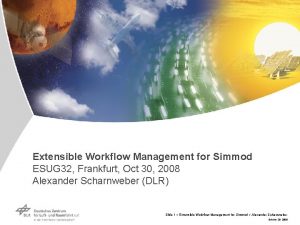 Extensible Workflow Management for Simmod ESUG 32 Frankfurt