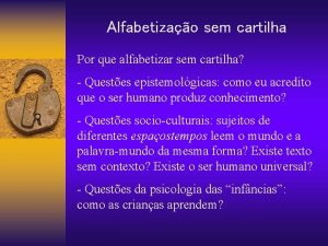 Alfabetizao sem cartilha Por que alfabetizar sem cartilha