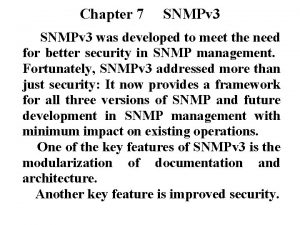 Chapter 7 SNMPv 3 was developed to meet