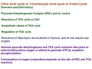 Citric Acid cycle or Tricarboxylic Acid cycle or