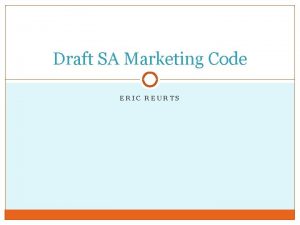Draft SA Marketing Code ERIC REURTS Marketing Code
