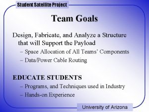 Student Satellite Project Team Goals Design Fabricate and