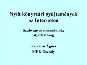 Nylt knyvtri gyjtemnyek az Interneten Szabvnyos metaadatok tjrhatsg