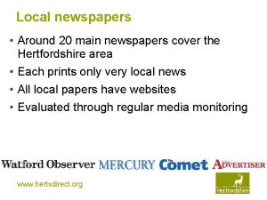 Local newspapers Around 20 main newspapers cover the
