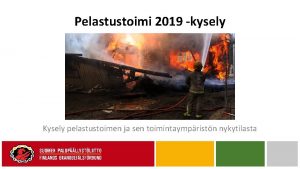 Pelastustoimi 2019 kysely Kysely pelastustoimen ja sen toimintaympristn