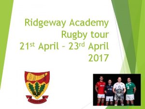 Ridgeway Academy Rugby tour st rd 21 April