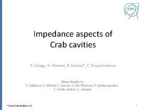 Impedance aspects of Crab cavities R Calaga N