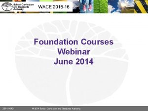 Foundation Courses Webinar June 201416421 2014 School Curriculum