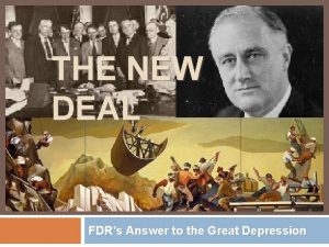 THE NEW DEAL FDRs Answer to the Great