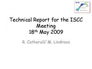 Technical Report for the ISCC Meeting 18 th