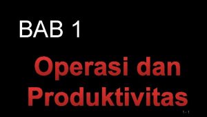 BAB 1 Operasi dan Produktivitas 1 1 Outline