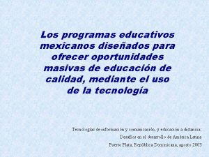 Los programas educativos mexicanos diseados para ofrecer oportunidades