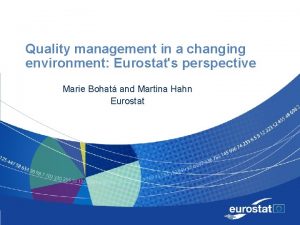 Quality management in a changing environment Eurostats perspective