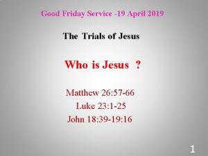 Good Friday Service 19 April 2019 The Trials