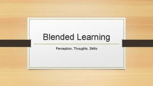 Blended Learning Perception Thoughts Skills My Perception Blended