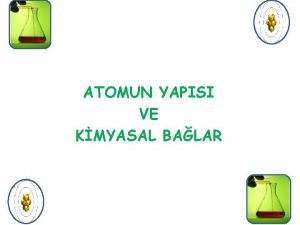 ATOMUN YAPISI VE KMYASAL BALAR Maddelerin atom denen