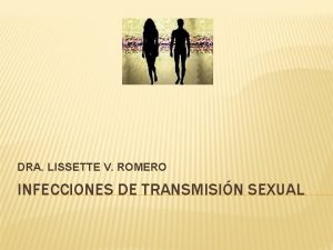 DRA LISSETTE V ROMERO INFECCIONES DE TRANSMISIN SEXUAL