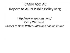 ICANN ASO AC Report to ARIN Public Policy