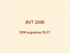 BVT 2006 augusztus 25 27 Elzmnyek Miutn idn