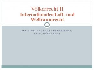 Vlkerrecht II Internationales Luft und Weltraumrecht PROF DR