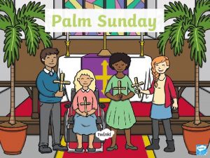 Palm Sunday The Sunday before Easter is known