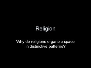 Religion Why do religions organize space in distinctive