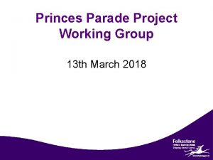 Princes Parade Project Working Group 13 th March