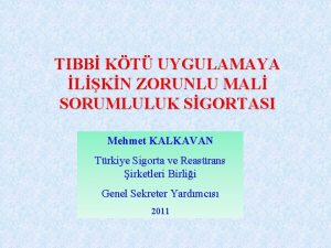 TIBB KT UYGULAMAYA LKN ZORUNLU MAL SORUMLULUK SGORTASI