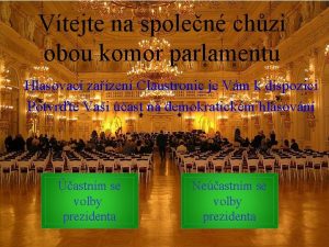 Vtejte na spolen chzi obou komor parlamentu Hlasovac