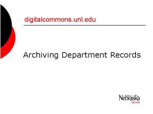 digitalcommons unl edu Archiving Department Records Digital Commons