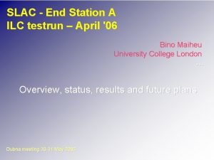 SLAC End Station A ILC testrun April 06