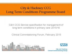 City Hackney CCG Long Term Conditions Programme Board