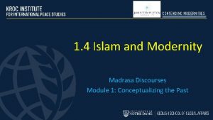 1 4 Islam and Modernity Madrasa Discourses Module