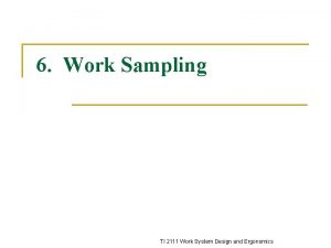 6 Work Sampling TI 2111 Work System Design