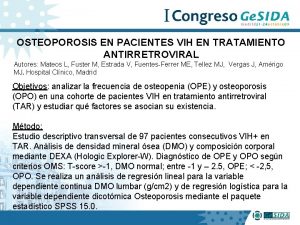 OSTEOPOROSIS EN PACIENTES VIH EN TRATAMIENTO ANTIRRETROVIRAL Autores