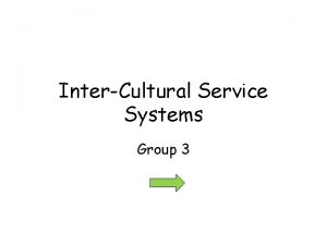 InterCultural Service Systems Group 3 InterCultural Service Encounter