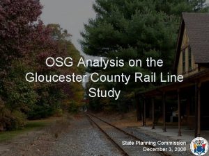 OSG Analysis on the Gloucester County Rail Line