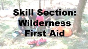 Skill Section Wilderness First Aid Skill 117 Introduction