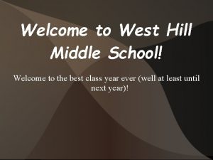 Welcome to West Hill Middle School Welcome to