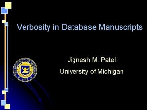 Verbosity in Database Manuscripts Jignesh M Patel University