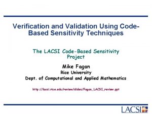 Verification and Validation Using Code Based Sensitivity Techniques