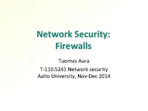 Network Security Firewalls Tuomas Aura T110 5241 Network