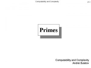Computability and Complexity 27 1 Primes Computability and
