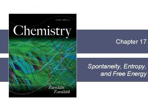 Chapter 17 Spontaneity Entropy and Free Energy Thermodynamics