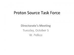Proton Source Task Force Directorates Meeting Tuesday October